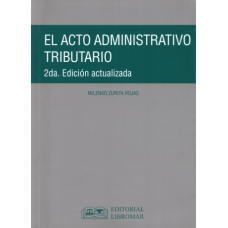 EL ACTO ADMINISTRATIVO TRIBUTARIO. 2DA. EDICIÓN ACTUALIZADA